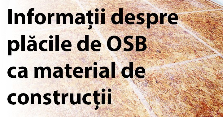 Informații despre plăcile de OSB ca material de construcții