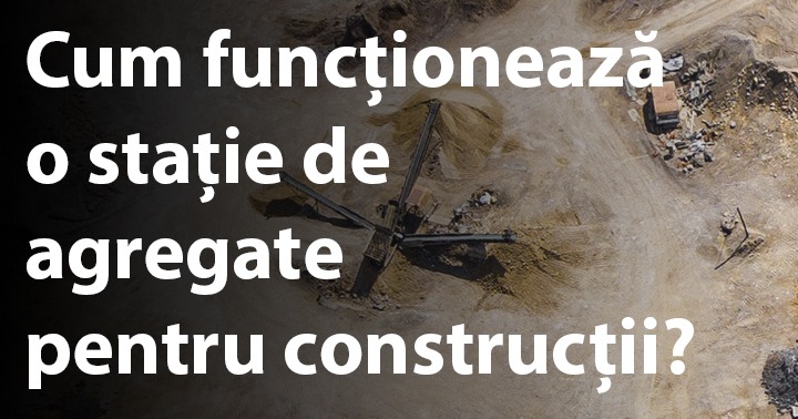 Cum funcționează o stație de agregate pentru construcții?